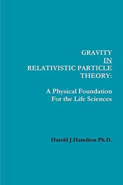 portada Gravity in Relativistic Particle Theory: A Physical Foundation for the Life Sciences
