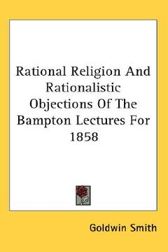 portada rational religion and rationalistic objections of the bampton lectures for 1858 (en Inglés)
