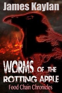 portada Worms of the Rotting Apple: Food Chain Chronicles (Volume 3) (en Inglés)