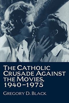 portada The Catholic Crusade Against the Movies, 1940-1975 (in English)