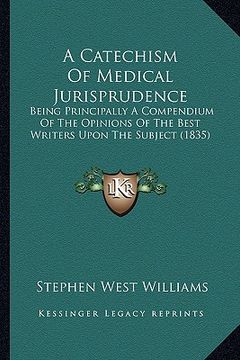 portada a catechism of medical jurisprudence: being principally a compendium of the opinions of the best writers upon the subject (1835)
