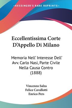 portada Eccellentissima Corte D'Appello Di Milano: Memoria Nell' Interesse Dell' Avv. Carlo Nasi, Parte Civile Nella Causa Contro (1888) (en Italiano)