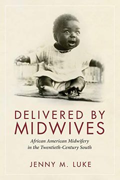portada Delivered by Midwives: African American Midwifery in the Twentieth-Century South (en Inglés)