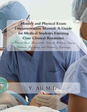 portada History and Physical Exam Documentation Manual: A Guide for Medical Students Entering Core Clinical Rotations:: 26 Clinical Cases Reviewed for Interna