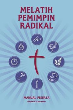 portada Training Radical Leaders - Participant Guide - Malay Version: A Manual to Train Leaders in Small Groups and House Churches to Lead Church-Planting Mov