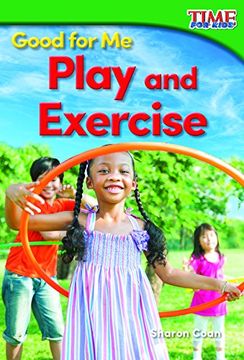 portada Good for Me: Play and Exercise (Foundations Plus) (Time for Kids Nonfiction Readers)