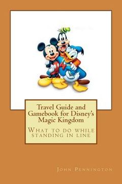 portada Travel Guide and Gamebook for Disney's Magic Kingdom: What to do while standing in line