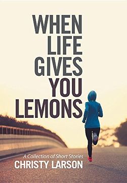 portada When Life Gives You Lemons: A Collection of Short Stories