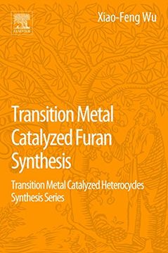 portada Transition Metal Catalyzed Furans Synthesis: Transition Metal Catalyzed Heterocycle Synthesis Series (Transition Metal Catalyzed Heterocycles Synthesis) (en Inglés)