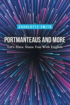 portada Portmanteaus and More: Let's Have Some Fun with English (en Inglés)