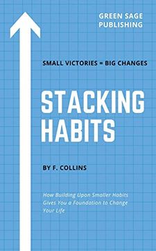 portada Stacking Habits: How Building Upon Smaller Habits Gives you a Foundation to Change Your Life 