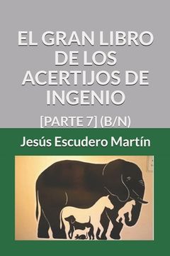 portada El Gran Libro de Los Acertijos de Ingenio: [Parte 7] (B/N) (in Spanish)