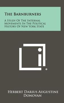 portada the barnburners: a study of the internal movements in the political history of new york state (in English)
