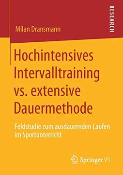 portada Hochintensives Intervalltraining vs. Extensive Dauermethode: Feldstudie zum Ausdauernden Laufen im Sportunterricht (en Alemán)