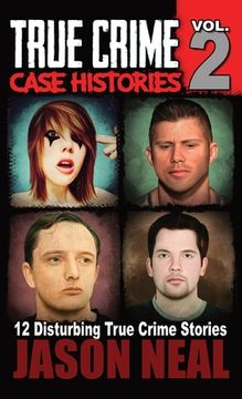 portada True Crime Case Histories - Volume 2: 12 True Crime Stories of Murder & Mayhem
