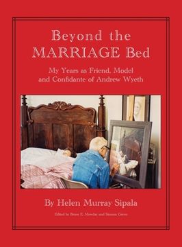 portada Beyond the Marriage bed my Years as Friend, Model and Confidante of Andrew Wyeth (en Inglés)