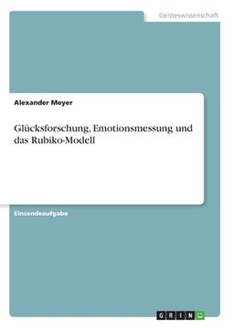 portada Glücksforschung, Emotionsmessung und das Rubiko-Modell (en Alemán)