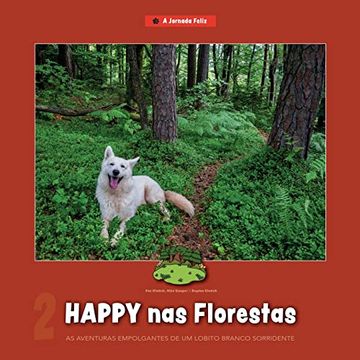 portada Happy nas Florestas: As Aventuras Empolgantes de um Lobito Branco Sorridente (a Jornada Feliz) (Portuguese Edition)
