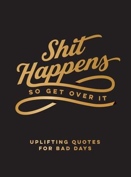 portada Shit Happens so get Over it: Uplifting Quotes for bad Days 
