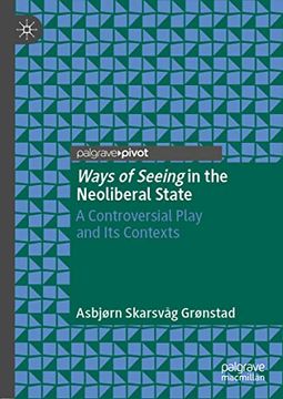 portada Ways of Seeing in the Neoliberal State: A Controversial Play and its Contexts (en Inglés)
