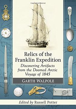 portada Relics of the Franklin Expedition: Discovering Artifacts from the Doomed Arctic Voyage of 1845