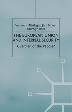 portada The European Union and Internal Security: Guardian of the People? (en Inglés)