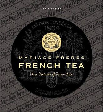 portada Mariage Freres French Tea: Three Centuries of Savoir-Faire (en Inglés)