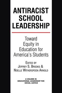 portada Antiracist School Leadership: Toward Equity in Education for America's Students Introduction (en Inglés)