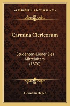 portada Carmina Clericorum: Studenten-Lieder Des Mittelalters (1876) (en Latin)