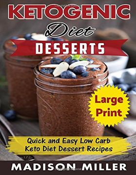 portada Ketogenic Diet  Desserts  ***Large Print Edition***: Quick and Easy Low Carb Keto Diet Recipes