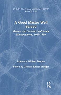 portada A Good Master Well Served: Masters and Servants in Colonial Massachusetts, 1620-1750 (Studies in African American History and Culture) (en Inglés)