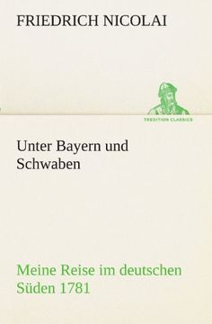 portada Unter Bayern und Schwaben: Meine Reise im deutschen Süden 1781 (TREDITION CLASSICS) (German Edition)