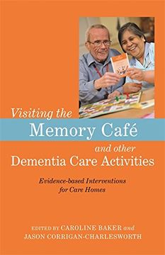 portada Visiting the Memory Café and Other Dementia Care Activities: Evidence-Based Interventions for Care Homes