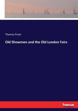 portada Old Showmen and the Old London Fairs (in English)
