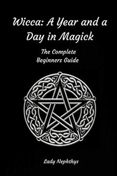 portada Wicca: A Year and a day in Magick. The Complete Beginners Guide (en Inglés)