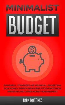 portada Minimalist Budget: Powerful Strategies of Financial Budgeting. Save Money, Improve Bad Debt, Avoid Emotional Spending and Learn Money Man