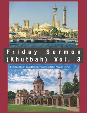 portada Friday Sermon (Khutbah) Vol. 3: Compilation of popular Friday sermons from Muslim world (in English)