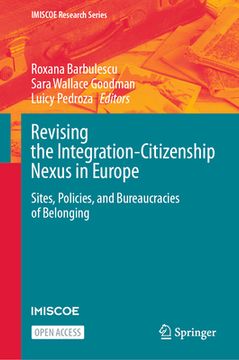 portada Revising the Integration-Citizenship Nexus in Europe: Sites, Policies, and Bureaucracies of Belonging (en Inglés)