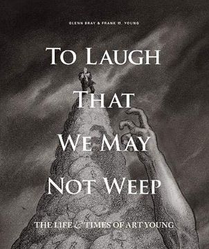 portada To Laugh That we may not Weep: The Life and art of art Young (in English)
