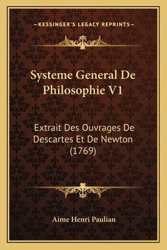 portada Systeme General De Philosophie V1: Extrait Des Ouvrages De Descartes Et De Newton (1769) (in French)