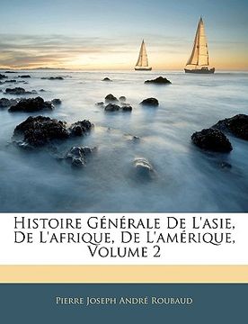 portada Histoire Générale De L'asie, De L'afrique, De L'amérique, Volume 2 (en Francés)