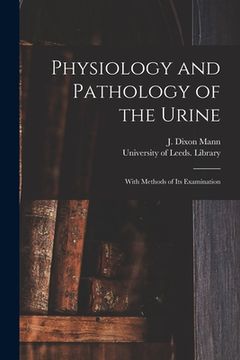 portada Physiology and Pathology of the Urine: With Methods of Its Examination (in English)