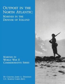 portada Outpost in the North Atlantic: Marines in the Defense of Iceland (en Inglés)