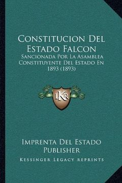 portada Constitucion del Estado Falcon: Sancionada por la Asamblea Constituyente del Estado en 1893 (1893)