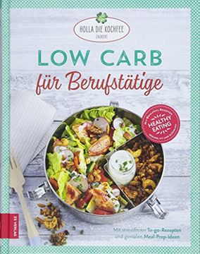 portada Low Carb für Berufstätige: Stressfreie To-Go-Rezepte und Viele Geniale Meal-Prep-Ideen (in German)