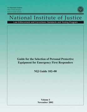 portada NIJ Guide 102?00, Volume I: Guide for the Selection of Personal Protective Equipment for Emergency First Responders (en Inglés)