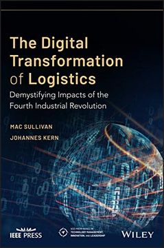 portada Digitizing the Logistics Industry: Demystifying the Impacts of the Fourth Industrial Revolution (Ieee Press Series on Technology Management, Innovation, and Leadership) (in English)