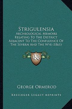 portada strigulensia: archeological memoirs relating to the district adjacent to tarcheological memoirs relating to the district adjacent to (in English)