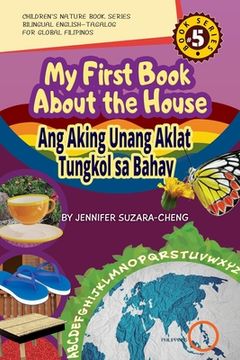 portada My First Book About the House/Ang Aking Unang Aklat Tungkol sa Bahay (en Inglés)