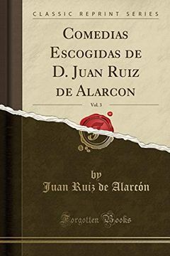 portada Comedias Escogidas de d. Juan Ruiz de Alarcon, Vol. 3 (Classic Reprint)